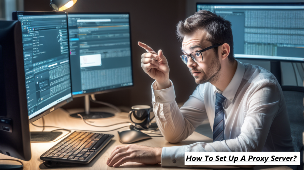 How To Set Up A Proxy Server?